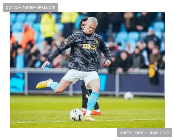 即时：哈兰德接德布劳内直塞推射破门，曼城1-0领先